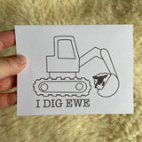I Dig Ewe - Excavator- paint your own- Blank Greeting Card